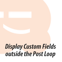How to Display Custom Fields Outside The Loop in WordPress