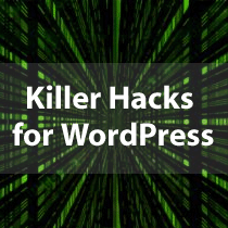 15 Killer Hacks for WordPress that Are Extremely Useful