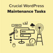 Crucial WordPress Maintenance Tasks to Perform Regularly
