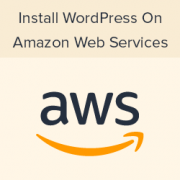 How to Install WordPress on Amazon Web Services