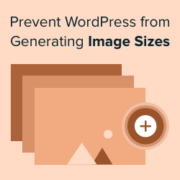 How to Prevent WordPress from Generating Image Sizes