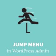 How to Add a Jump Menu in WordPress Admin Area