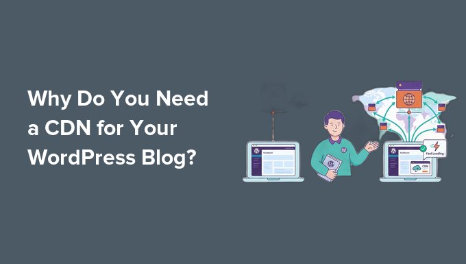 Why Do You Need a CDN for Your WordPress Blog?