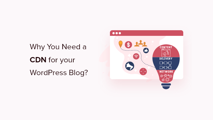 Why Do You Need a CDN for Your WordPress Blog? [Infographic]