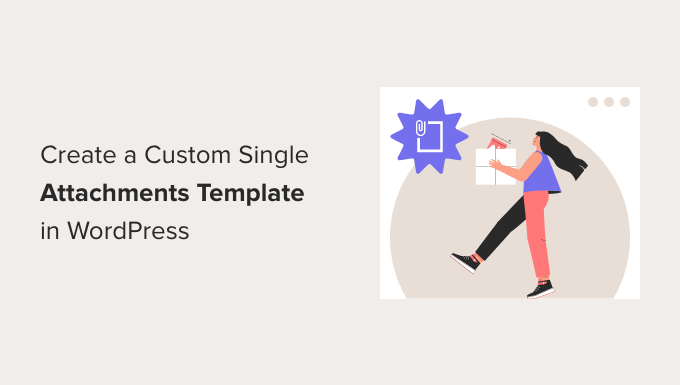 How to Create a Custom Single Attachments Template in WordPress