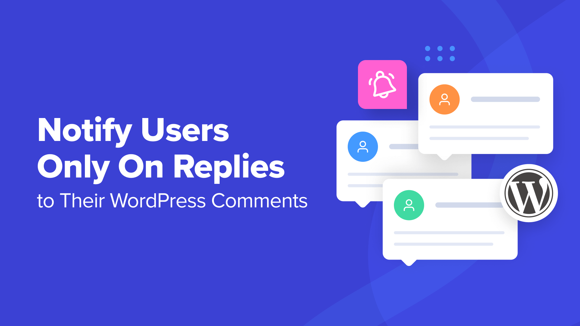 How to Notify Users Only On Replies to Their WordPress Comments