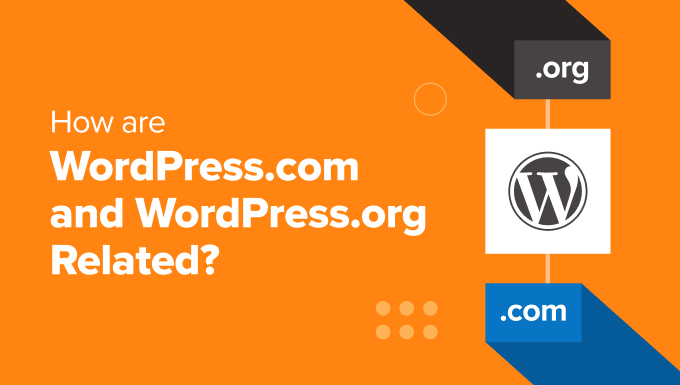 How are WordPress.com and WordPress.org related?