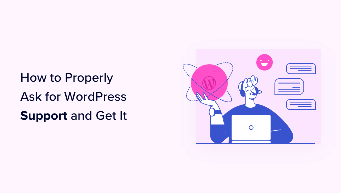 How to properly ask for WordPress support and get it