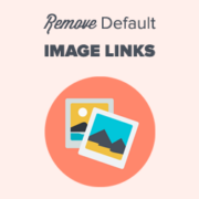 How to Automatically Remove Default Image Links in WordPress
