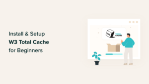 How to Install and Setup W3 Total Cache for Beginners (Easy)