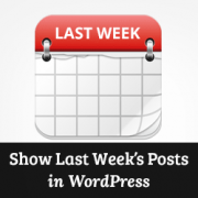 How to display last week's posts in WordPress