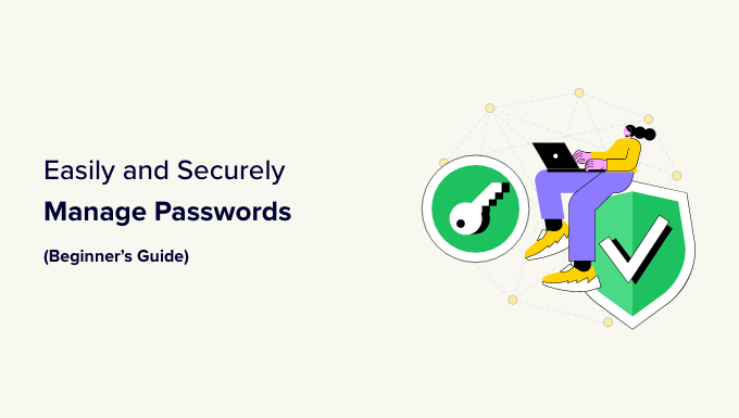 How to Easily and Securely Manage Passwords (Beginner's Guide)