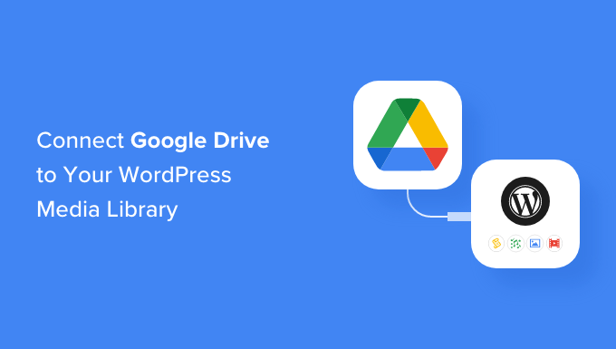 How to connect Google Drive to your WordPress media library