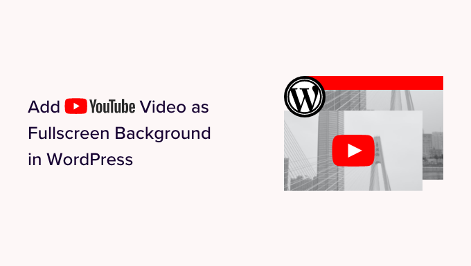 如何在 WordPress 中添加 YouTube 视频作为全屏背景
