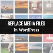 How to Easily Replace Attachment Files in WordPress