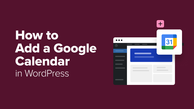 Add Google Calendar to WordPress Add Google Calendar to WordPress