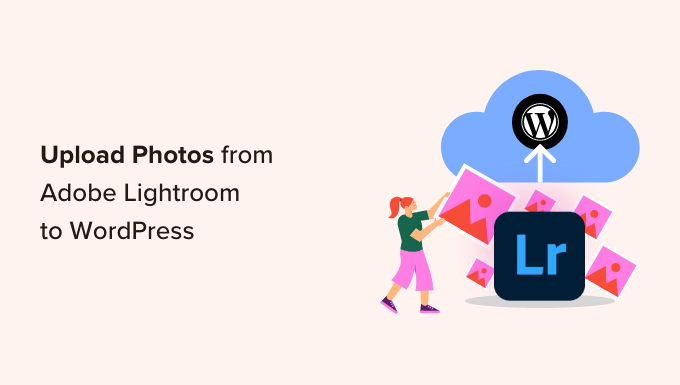 如何将照片从 Adob​​e Lightroom 上传到 WordPress