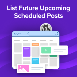 How to List Future Upcoming Scheduled Posts in WordPress