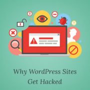 11 Top Reasons Why WordPress Site Gets Hacked