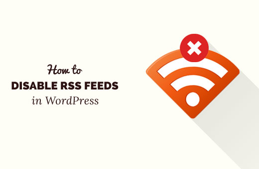 Disable RSS Feeds in WordPress