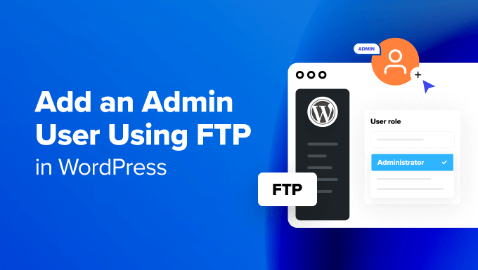 How to Add an Admin User in WordPress Using FTP