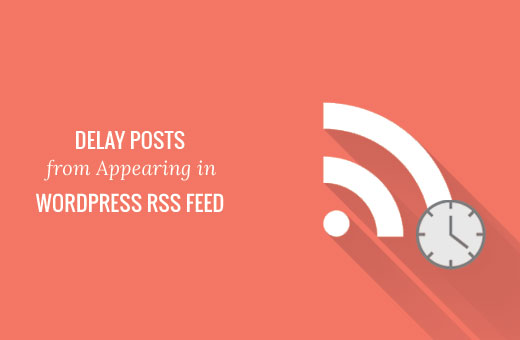 Comment retarder l'apparition des messages dans le flux RSS de WordPress