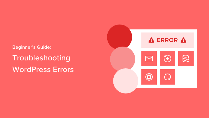 Beginner's guide to troubleshooting WordPress errors (step by step)