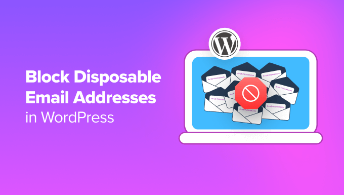 How to Block Disposable Email Addresses in WordPress
