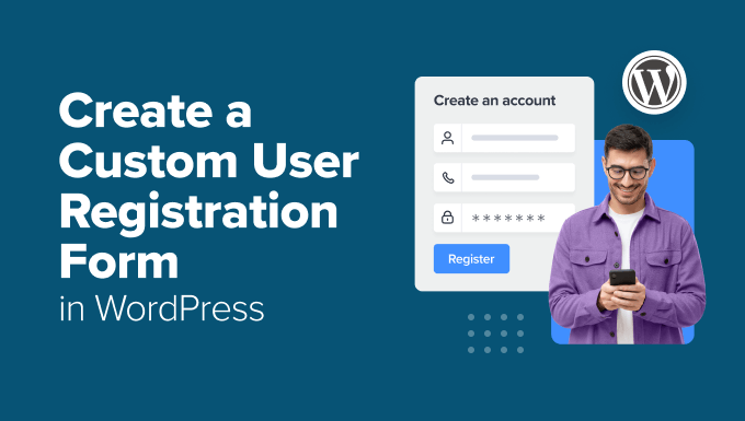 Come creare un modulo di registrazione utente personalizzato in WordPress