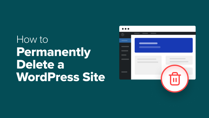 How to Permanently Delete a WordPress Site From the Internet