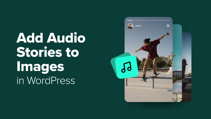 Hur man lägger till ljudberättelser till bilder i WordPress
