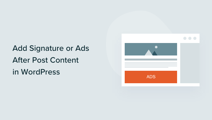 How to Add Signature or Ads after Post Content in WordPress