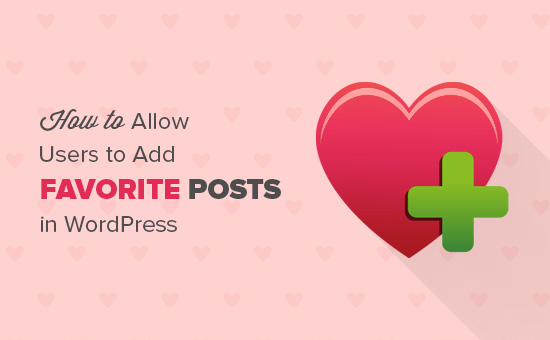 How to Allow Users to Add Favorite Posts in WordPress