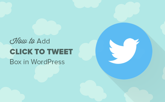 Comment ajouter des boîtes Cliquez pour tweeter dans vos publications WordPress
