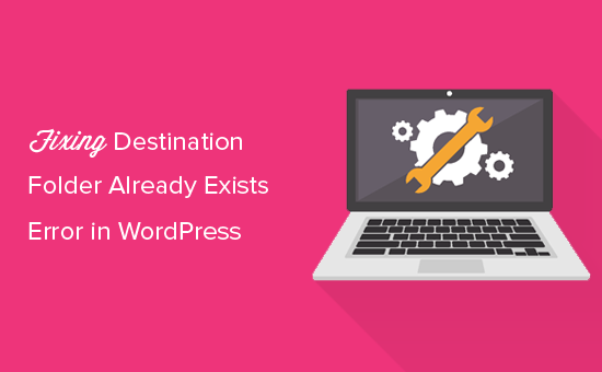  How to Fix Destination Folder Already Exists Error in WordPress