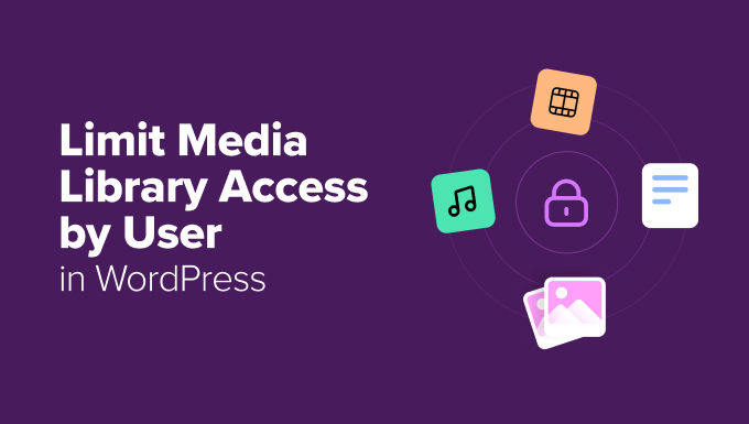 How to Restrict Media Library Access to User’s Own Uploads in WordPress