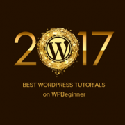 Best of Best WordPress Tutorials of 2017 on WPBeginner