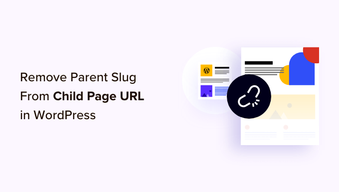 Cómo eliminar Parent Slug de la URL de la página secundaria en WordPress