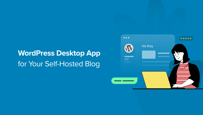 Use WordPress desktop app for your self hosted blog