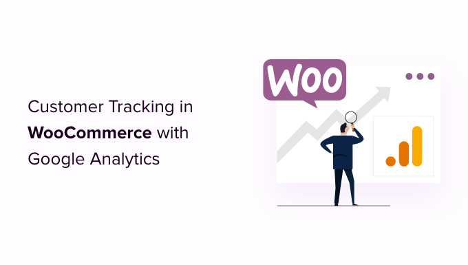 如何使用 Google Analytics 在 WooCommerce 中启用客户跟踪