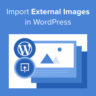 How to Import External Images in WordPress
