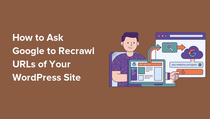 Cum să soliciți Google să reindexeze URL-urile site-ului tău WordPress