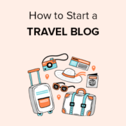 How to Start a Travel Blog (to Make Money or Otherwise) in 2022