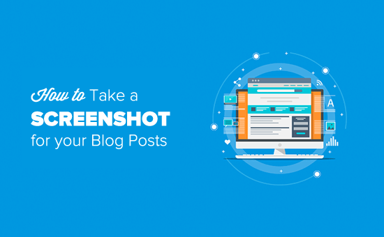 How to Take a Screenshot for Your Blog Posts (Beginner's Guide)