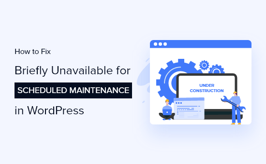 Fix Briefly Unavailable for Scheduled Maintenance Error in WordPress