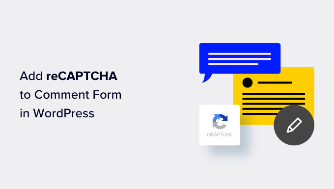 How to Add reCAPTCHA to WordPress Comment Form