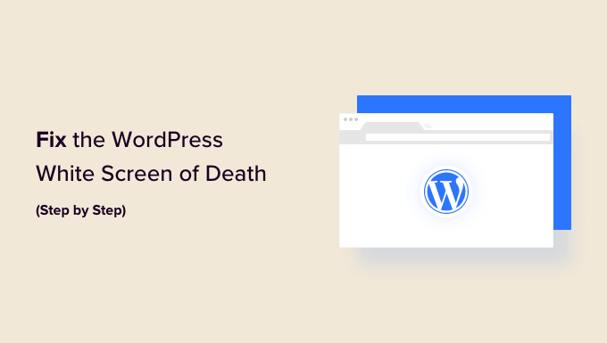 WordPress Beyaz Ölüm Ekranı Nasıl Düzeltilir (Adım Adım)