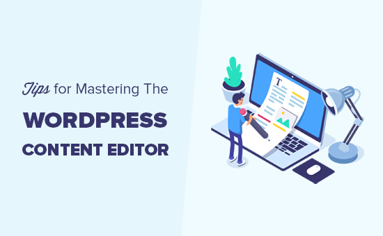 Expert tips on using the WordPress content editor