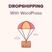 Ultimate Guide to Dropshipping With WordPress
