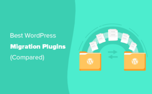 9 Best WordPress Site Migration Plugins (Compared)